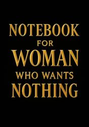 Notebook for Woman Who Wants Nothing | Funny & Thoughtful Squared Grid Notebook: 120 Pages, Glossy Cover — Gift for Any Occasions, Birthday or Everyday Notes