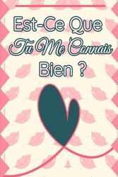 Est-Ce Que Tu Me Connais Bien ?: livre original idéal pour les couples | Carnet à compléter à deux | Questions et Jeux Pour Couple | Idée Cadeau Original pour Couple Adulte