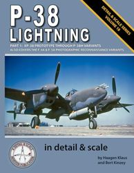 P-38 Lightning in Detail & Scale, Part 1: XP-38 Prototype Through P-38H Variants (Also Covers the F-4A & F-5A Photographic Reconnaissance Variants)