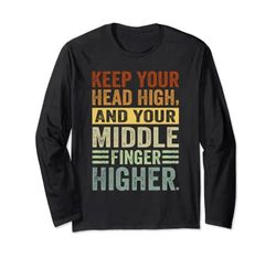 Keep Your Head High, And Your Middle Finger Higher Maglia a Manica