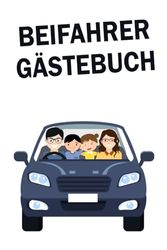 Beifahrer Gästebuch: Für unvergessliche Fahrten mit dem Auto, das ultimative Beifahrer Gästebuch ist ein lustiges Geschenk für Fahranfänger, zum ... für deine Autofahrten! -013