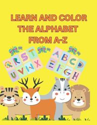 LEARN AND COLOR THE ALPHABET FROM A-Z: SIMPLE AND FUN FOR CHILDREN 3-6 YEARS OLD