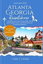 Atlanta Georgia Reiseführer 2024: Navigieren durch das Juwel des Südens: Orte, die man gesehen haben muss, lokale Aromen und unvergessliche Abenteuer