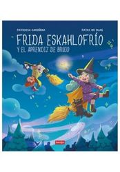 FRIDA ESKAHLOFRÍO Y EL APRENDIZ DE BRUJO