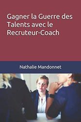 Gagner la Guerre des Talents avec le Recruteur-Coach