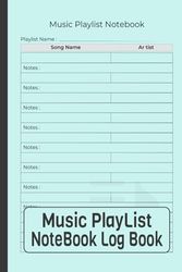 Music Playlist Notebook Logbook:Music Playlist Paper ,Record Your Playlist,Song list organizer, Music memory book: Playlist tracker, Music Playlist Planner, Songbook With Small Size "6x9in" 100 Pages