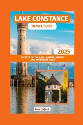 Lake Constance Travel Guide: Secrets of The Lake: Nature, History, and Adventure Await