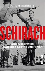 Schirach: Eine Generation zwischen Goethe und Hitler