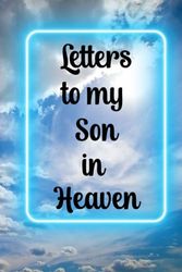 Letters to My Son in Heaven Notebook, Son Memorial Remembrance Gift-Bereavement Gift