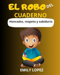 El Robo del Cuaderno: Historias inspiradoras para niños(Cuentos para niños en español): Honradez, respeto y sabiduría