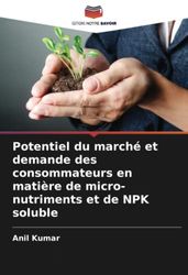 Potentiel du marché et demande des consommateurs en matière de micro-nutriments et de NPK soluble