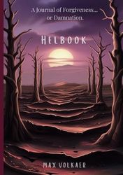 Helbook: A Guided Journal with Prompts for Women and Men, Designed to Explore Deeply Personal Hellish Themes for Healing and Growth (A Self-Actualisation Workbook and Journal)