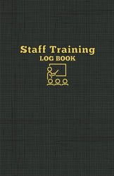 Staff Training Log Book: Small Employee Professional Development Journal to Manage Workers Instructional Hours