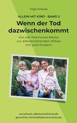 Wenn der Tod dazwischenkommt: Von der Patchwork-Mama zur alleinerziehenden Witwe mit zwei Kindern: 2