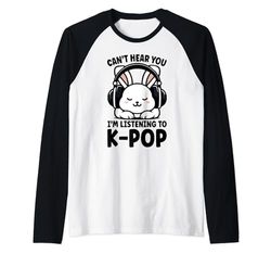 No puedo oírte, estoy escuchando K-pop Cute Rabbit Kpop Camiseta Manga Raglan