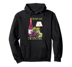 Gráfico divertido con texto «I'm Not Old I'm Vintage» para amantes del vino Sudadera con Capucha