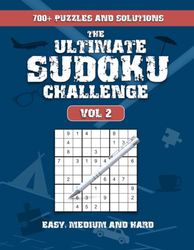 The Ultimate Sudoku Challenge Volume 2: 700+ Large Print Puzzles from Easy to Hard, Complete with Solutions