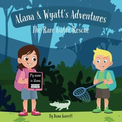 Alana and Wyatt's Adventures: The Rare Gator Rescue