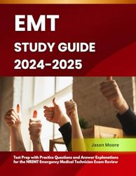 EMT Study Guide 2024-2025: Test Prep with Practice Questions and Answer Explanations for the NREMT Emergency Medical Technician Exam Review