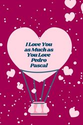 I Love You as Much as You Love Pedro: Daily Planner