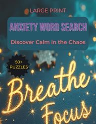 Anxiety Word Search Puzzle Book: Word searches with Large print about Anxiety relief, Stress relief, Mindfulness, and more/8.5 x 11 inches, 110 pages/ ... … for Vacations, Holidays and Free Times.