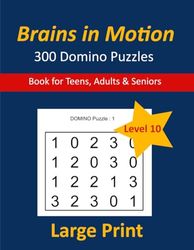 Brains in Motion - 300 Domino Puzzles: Book for Teens, Adults & Seniors - Level 10