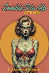 Zombie Pin Up Note Book "Peggy": Carnet de notes original et illustré avec de magnifiques et terrifiantes pinups zombies