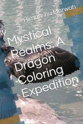 Mystical Realms: A Dragon Coloring Expedition