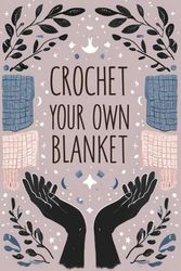 Lined Journal Notebook - Crochet your own blanket notebook, 6x9 Softcover, 121 lined Pages, Matte finish: Perfect for Crochet Lovers, Journaling, ... Crafters, and Creative Gifting