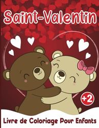 Livre de Coloriage de Saint-Valentin Pour Enfants de 2 à 5 ans: Livre de Coloriage de Saint-Valentin Avec Dessins Amusants à Colorier Pour enfants | ... (Parfait Pour Garçons & les Filles +2 Ans)