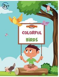 Colorful Birds Workbook for Kindergarten for Ages 2+: A Creative Coloring Adventure Coloring Book: Fun for Little Artists Ages 2 and up!