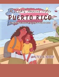 Alicia's Amazing Trip to Puerto Rico: El INCREIBLE VIAJE DE ALICIA A PUERTO RICO