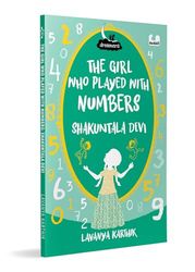 The Girl Who Played with Numbers: Shakuntala Devi (Dreamers Series): Illustrated Biography of the Woman Known as the Human Computer