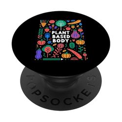 Plant Based Body Vegan Vegetarian Lifestyle |----- PopSockets Adhesive PopGrip