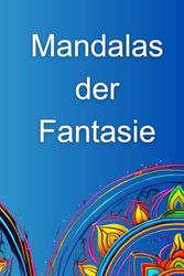 Mandalas der Fantasie: Entspannung und Kreativität für Kleine und große Künstler