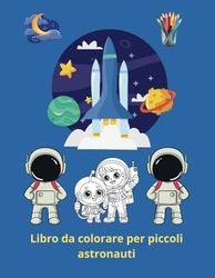 Libro da colorare per piccoli astronauti