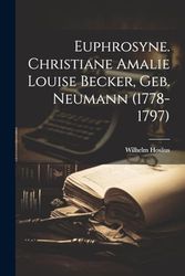 Euphrosyne. Christiane Amalie Louise Becker, Geb. Neumann (1778-1797)