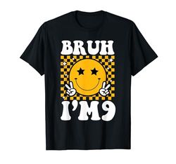 Bruh, tengo 9 años, es mi noveno cumpleaños, cumpleaños de 9 años, Groovy Camiseta