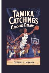TAMIKA CATCHINGS: CATCHING DREAMS
