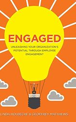 Engaged: Unleashing Your Organization's Potential Through Employee Engagement