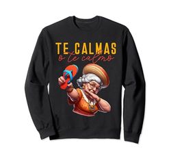 Mexicano Español Madre Mamá Expresión Te Calmas O Te Calmo Sudadera