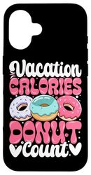 Vacation Calories Donut Count Case for iPhone 16