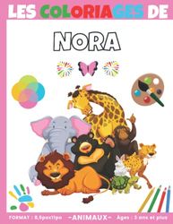 Les coloriages de NORA: Livre de Coloriage Animaux Personnalisé pour NORA | le cadeau parfait pour tous enfants âgés de 3 ans et plus et s'appellent ... d'animaux complètement uniques pour NORA