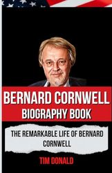 Bernard Cornwell Biography Book: The Remarkable Life of Bernard Cornwell
