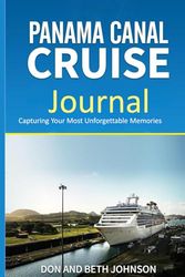 Panama Canal Cruise Journal: Capturing Your Most Unforgettable Memories