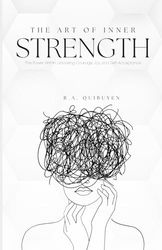 The Art of Inner Strength: The Power Within: Unlocking Courage, Joy, and Self-Acceptance