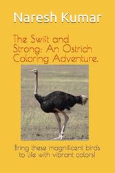 The Swift and Strong: An Ostrich Coloring Adventure.: Bring these magnificent birds to life with vibrant colors!