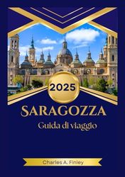 SARAGOZZA Guida di viaggio 2025