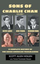 Sons of Charlie Chan Volume 1: Keye Luke, Sen Yung, Benson Fong - A Complete History of the Asian American Trailblazers