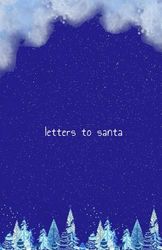 Christmas Notebook: Letters to Santa: Where Christmas Wishes Come to Life